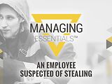 An Employee Suspected of Stealing (Managing Essentials™ Series)